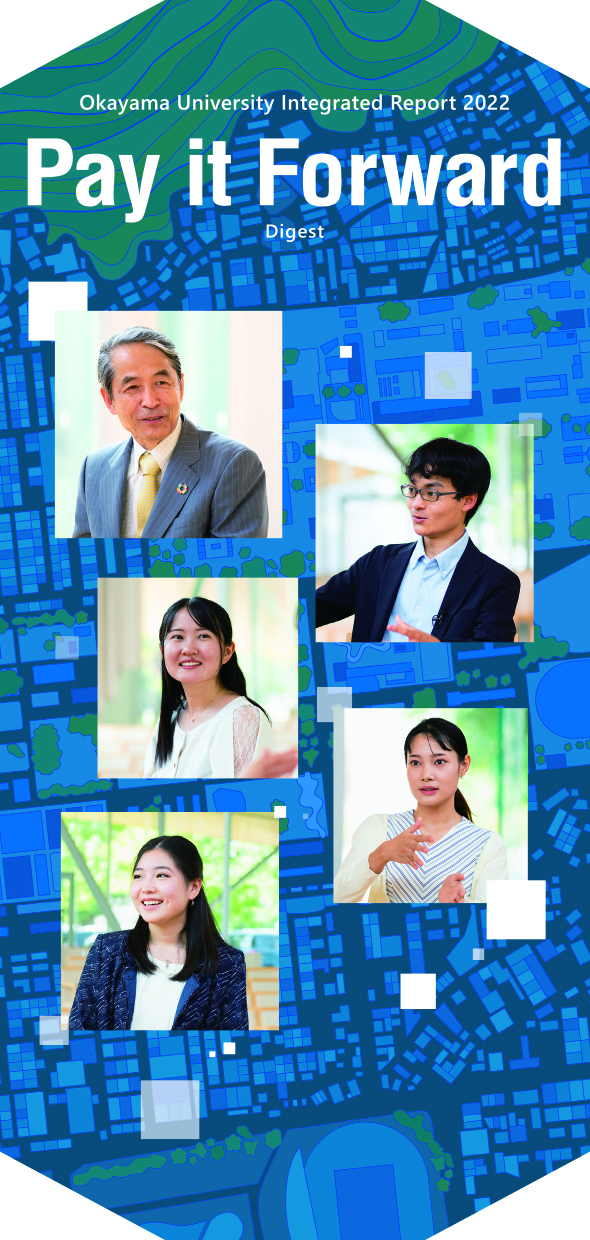 Okayama University Integrated Report 2022 Pay it Forward Digest